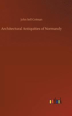 Architectural Antiquities of Normandy