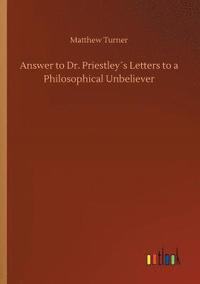 bokomslag Answer to Dr. Priestleys Letters to a Philosophical Unbeliever