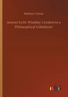 bokomslag Answer to Dr. Priestleys Letters to a Philosophical Unbeliever