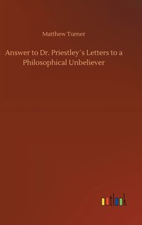 bokomslag Answer to Dr. Priestleys Letters to a Philosophical Unbeliever