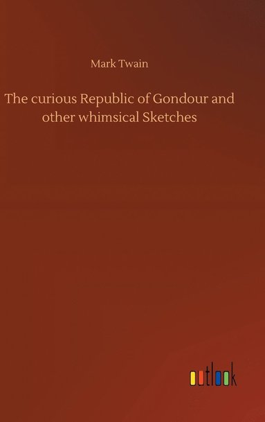 bokomslag curious Republic of Gondour and other whimsical Sketches