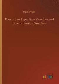 bokomslag curious Republic of Gondour and other whimsical Sketches