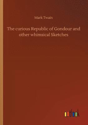 curious Republic of Gondour and other whimsical Sketches 1