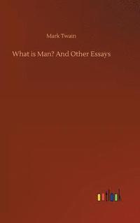 bokomslag What is Man? And Other Essays