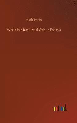 bokomslag What is Man? And Other Essays