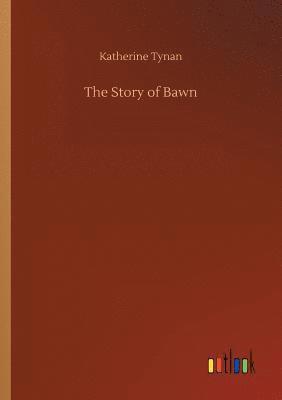 Katherine Tynan - Story of Bawn, Häftad