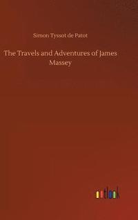 bokomslag The Travels and Adventures of James Massey