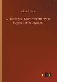 bokomslag A Philological Essay concerning the Pygmies of the Ancients