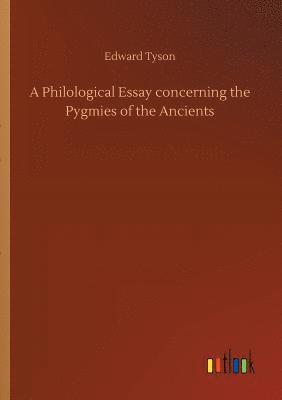 A Philological Essay concerning the Pygmies of the Ancients 1