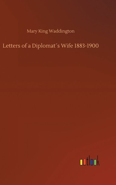bokomslag Letters of a Diplomat¿s Wife 1883-1900