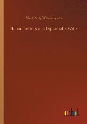 Italian Letters of a Diplomats Wife 1