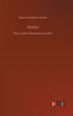 Mary Hazelton Wade - Bertha, Inbunden