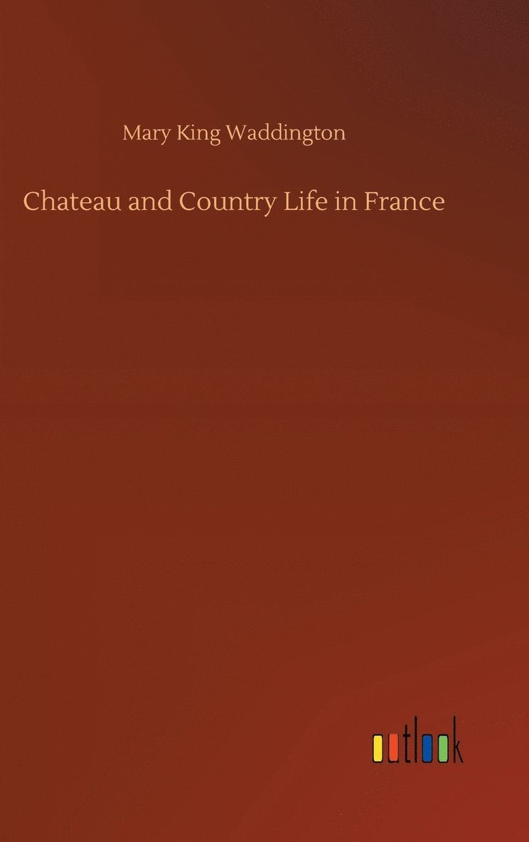 Chateau and Country Life in France 1