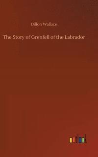 bokomslag The Story of Grenfell of the Labrador