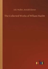 bokomslag The Collected Works of Wlliam Hazlitt