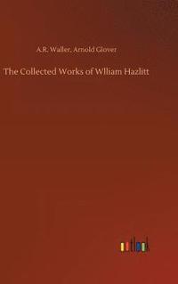 bokomslag The Collected Works of Wlliam Hazlitt