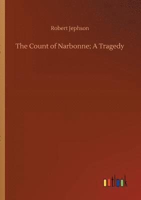 bokomslag The Count of Narbonne; A Tragedy