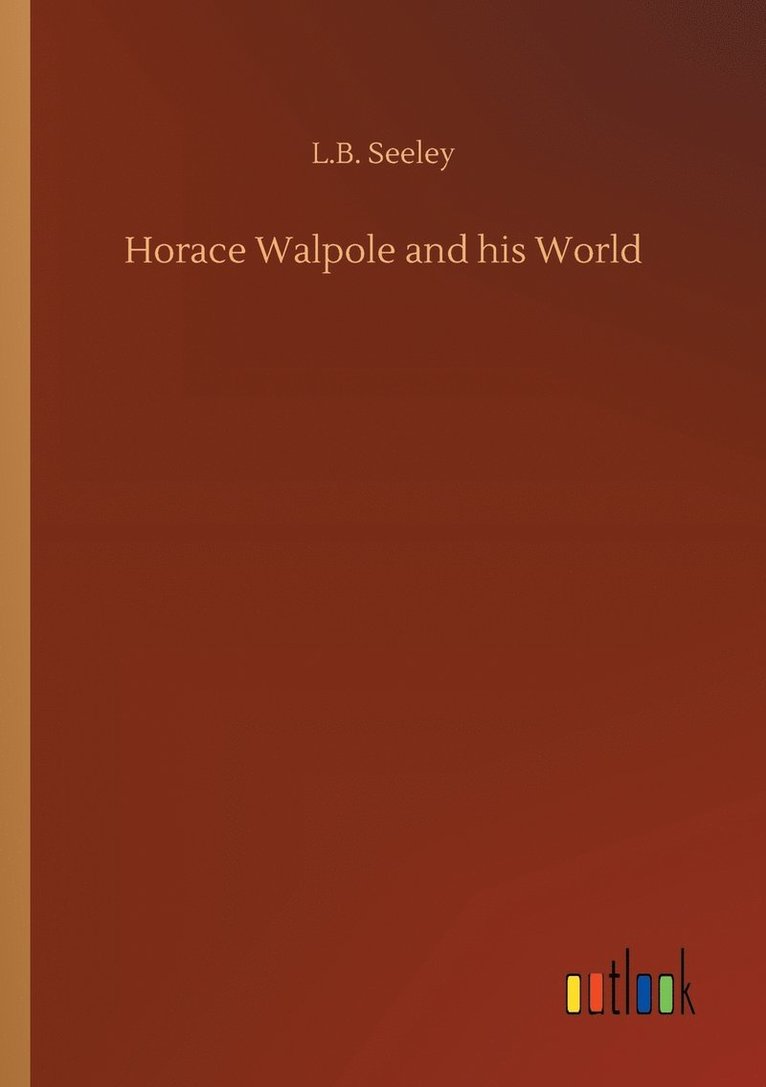 Horace Walpole and his World 1