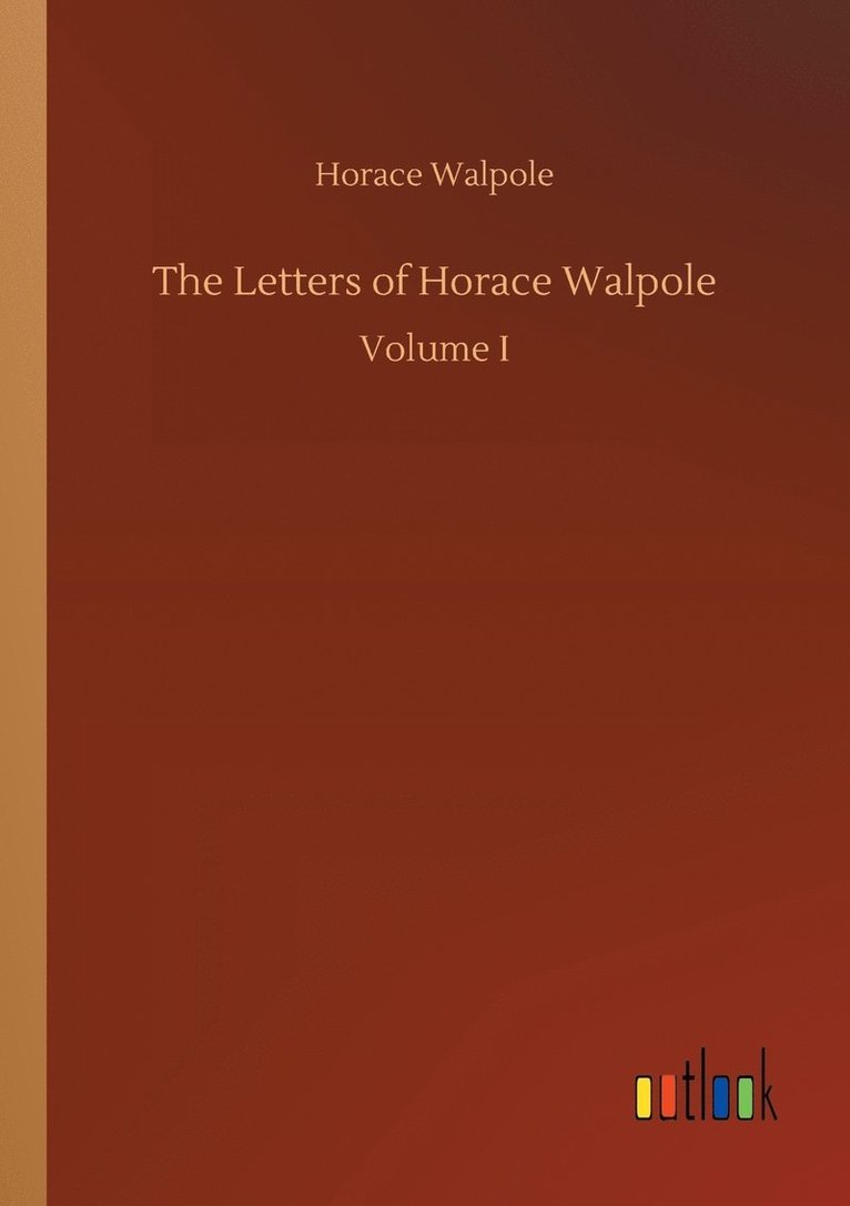 The Letters of Horace Walpole 1