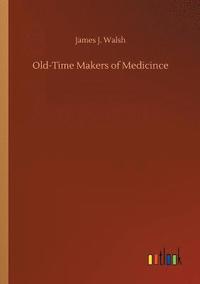 bokomslag Old-Time Makers of Medicince