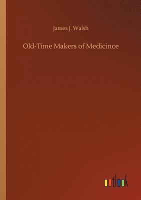 bokomslag Old-Time Makers of Medicince