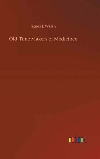 bokomslag Old-Time Makers of Medicince
