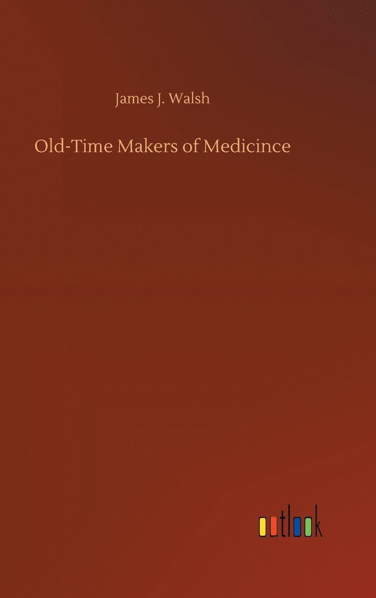 Old-Time Makers of Medicince 1