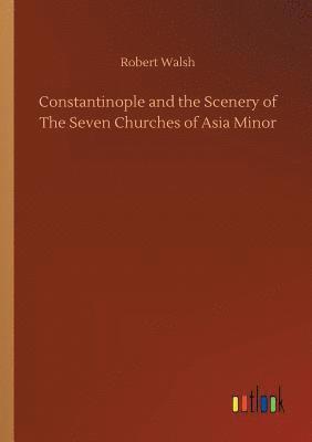 Constantinople and the Scenery of The Seven Churches of Asia Minor