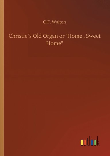 bokomslag Christie¿s Old Organ or Home, Sweet Home