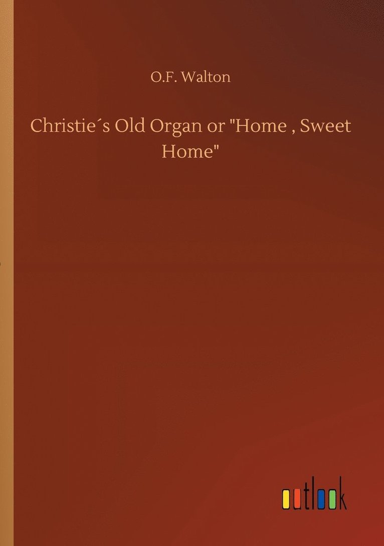 Christies Old Organ or Home, Sweet Home 1