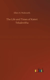 bokomslag The Life and Times of Kateri Tekakwitha