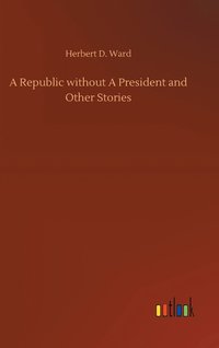 bokomslag A Republic without A President and Other Stories