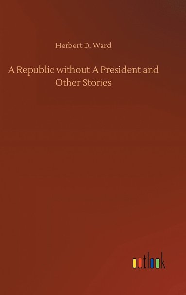 bokomslag A Republic without A President and Other Stories