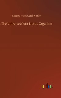 bokomslag The Universe a Vast Electic Organism