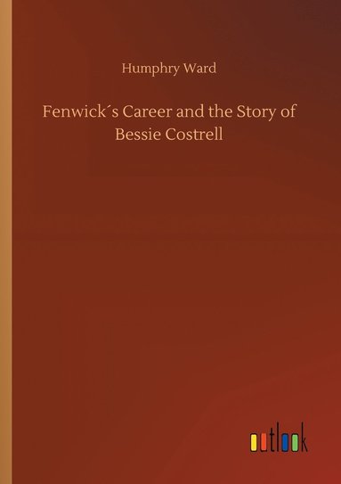 bokomslag Fenwicks Career and the Story of Bessie Costrell