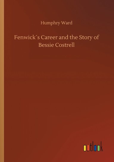 bokomslag Fenwick¿s Career and the Story of Bessie Costrell