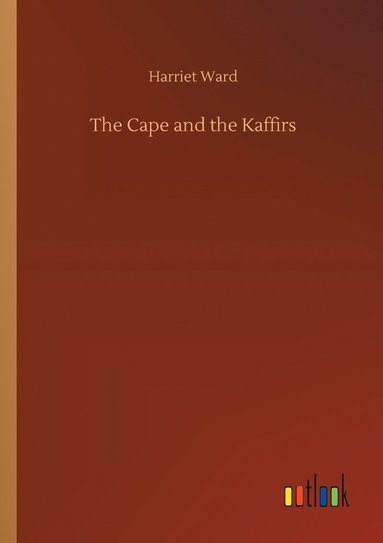 bokomslag The Cape and the Kaffirs