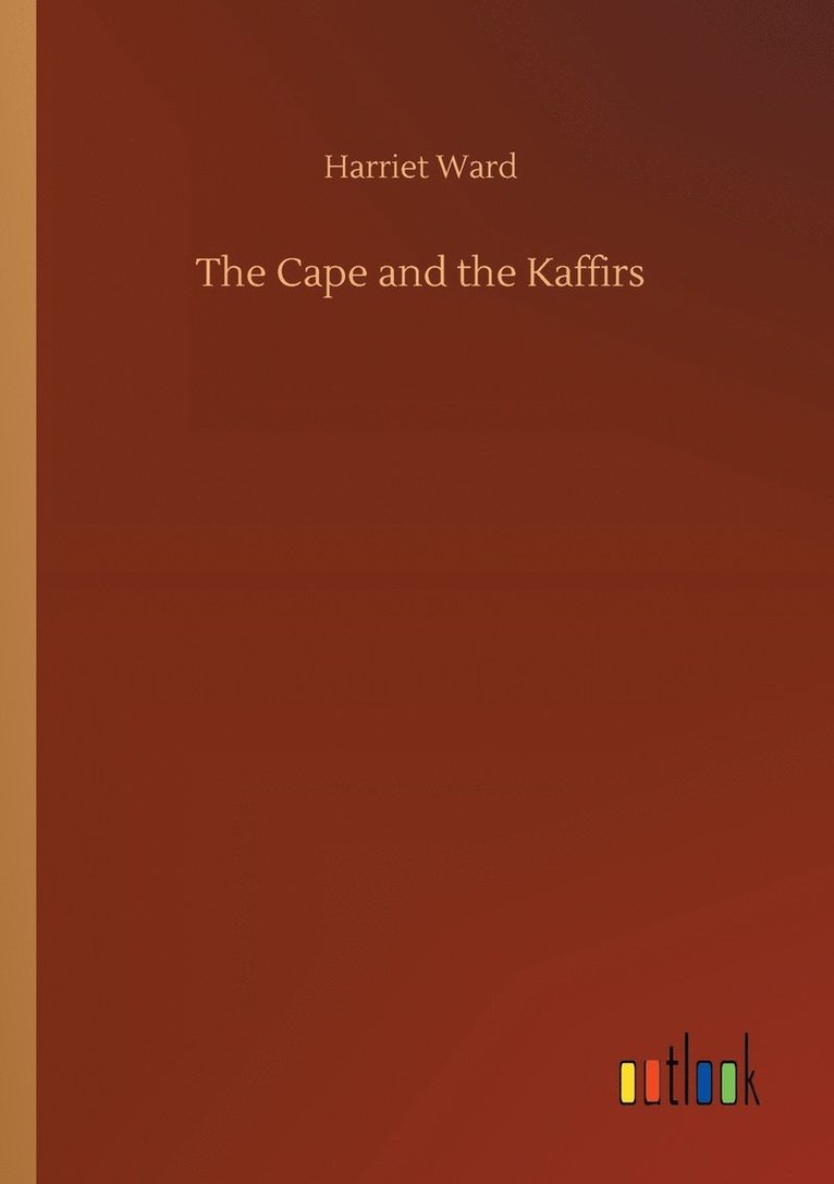 The Cape and the Kaffirs 1