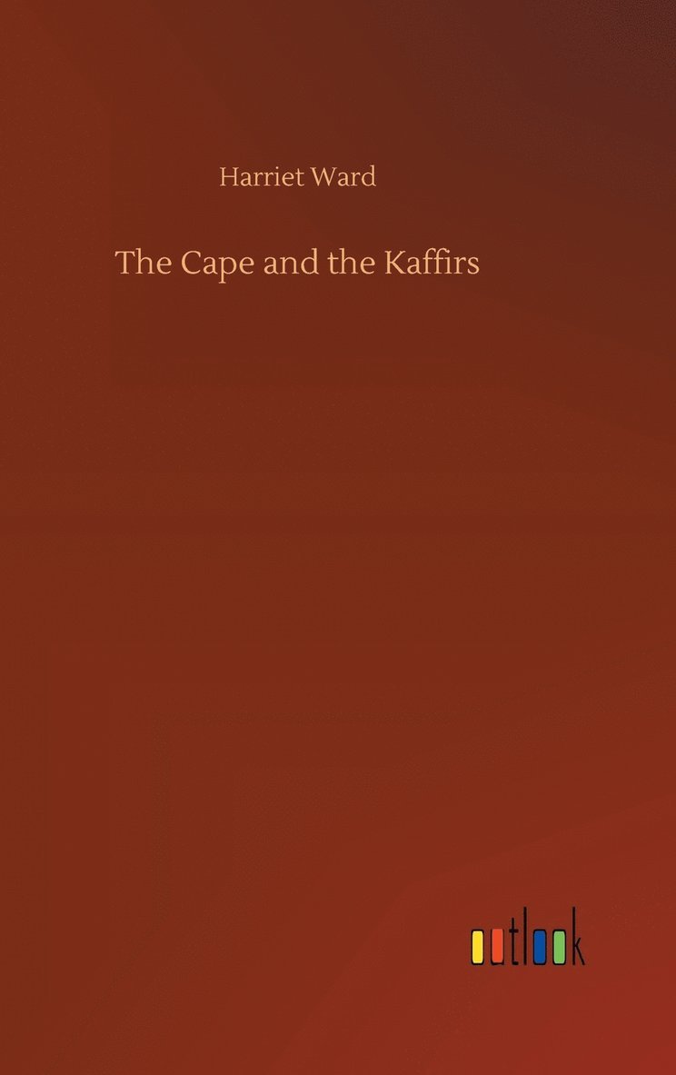 The Cape and the Kaffirs 1