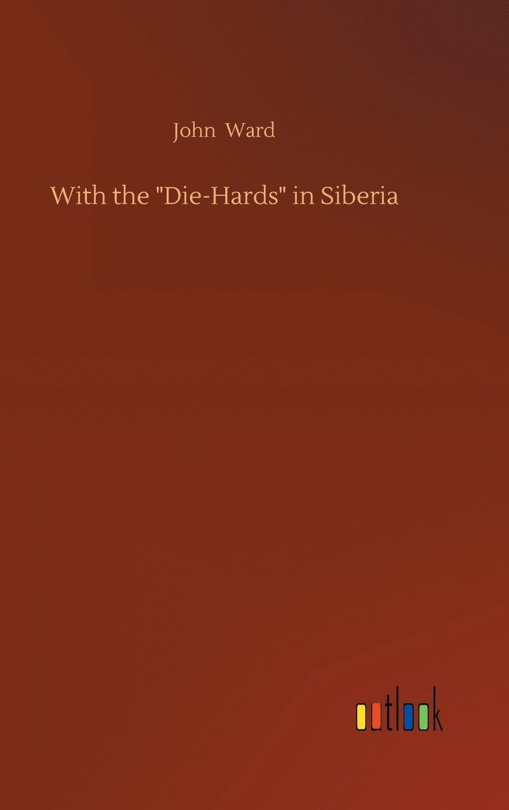 With the "Die-Hards" in Siberia