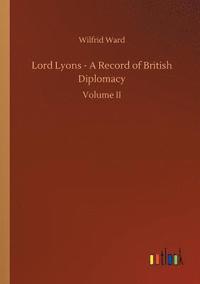 bokomslag Lord Lyons - A Record of British Diplomacy