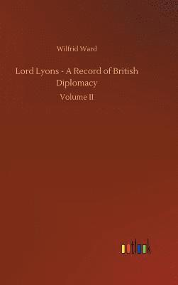 Wilfrid Ward - Lord Lyons - A Record of British Diplomacy, Inbunden