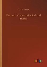 bokomslag The Last Spike and other Railroad Stories