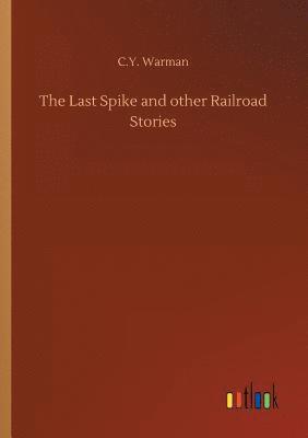 bokomslag The Last Spike and other Railroad Stories