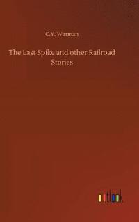 bokomslag The Last Spike and other Railroad Stories