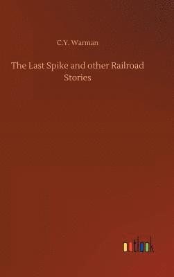 bokomslag The Last Spike and other Railroad Stories