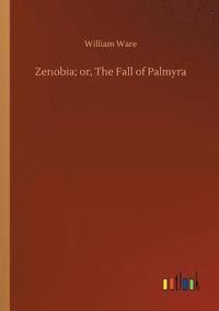bokomslag Zenobia; or, The Fall of Palmyra