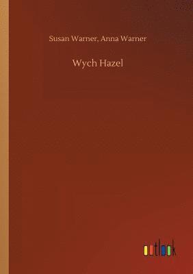 Susan Warner Anna Warner, Anna Warner, Susan Warner - Wych Hazel, Häftad