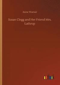 bokomslag Susan Clegg and Her Friend Mrs. Lathrop