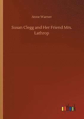 Susan Clegg and Her Friend Mrs. Lathrop 1